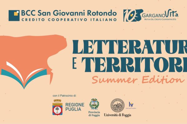 “Letteratura e Territorio – Summer Edition”
Riparte la rassegna culturale promossa da BCC San Giovanni Rotondo e Gargano Vita